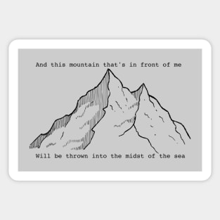 '...this mountain that's in front of me will be thrown into the midst of the sea' ~ It Is Well ~ song lyric  WEAR YOUR WORSHIP Christian design Sticker